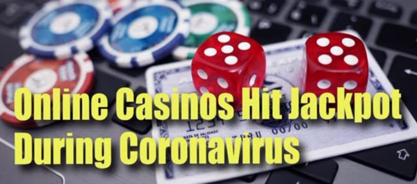 Online Casinos Hit the Jackpot During the Coronavirus Pandemic