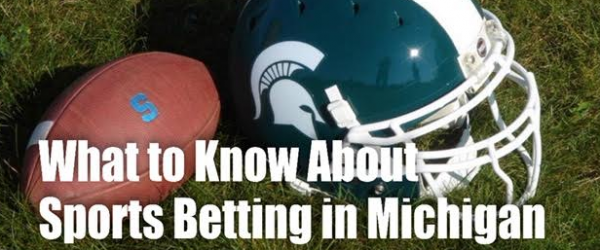 What You Need To Know About Michigan Sports Betting As A Gambler