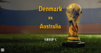 Denmark vs. Australia Betting Tips, Latest Odds - 21 June 
