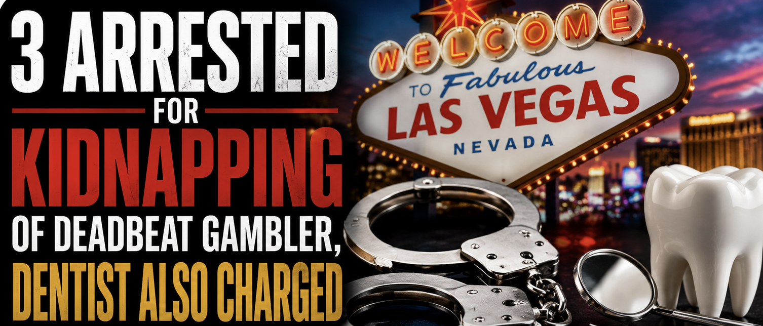Michigan Dentist, DJ Charged With Alleged Violent Kidnapping and Battery of Deadbeat Gambler in Vegas 
