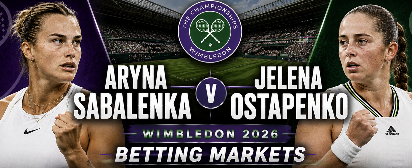 2026 Wimbledon Betting Markets: Aryna Sabalenka v Jelena Ostapenko