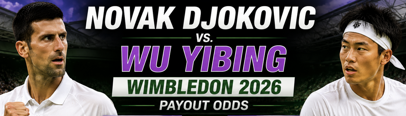 Novak Djokovic vs. Wu Yibing Wimbledon 2026 Payout Odds - Betting Markets