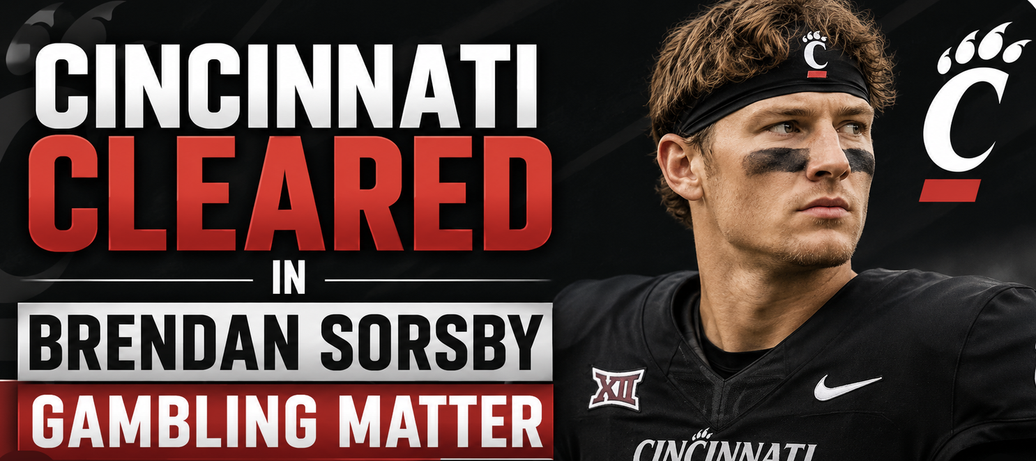 Cincinnati Cleared in Brendan Sorsby Gambling Matter