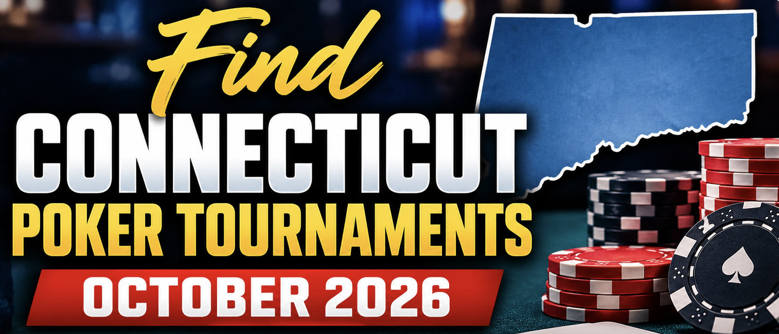 Find Connecticut Live Poker Tournaments October 2026