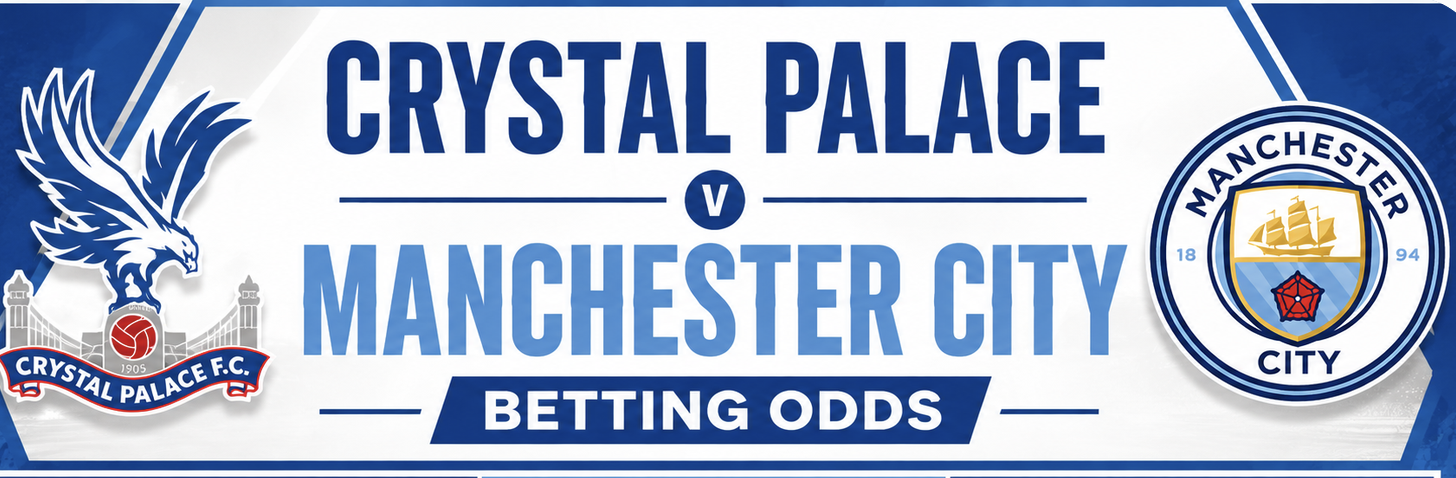 Crystal Palace v Manchester City Betting Odds - Premier League 28 August