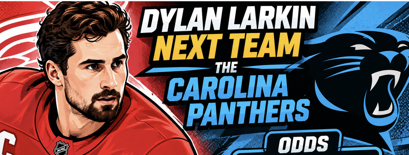 Dylan Larkin Next Team the Carolina Panthers Odds