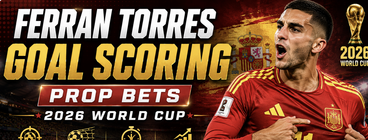 Ferran Torres World Cup scoring prop bets
