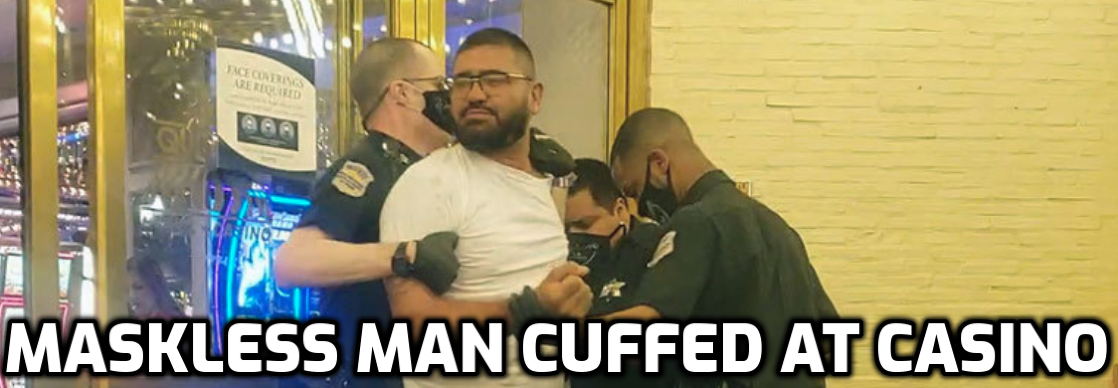 Unmasked Man Removed in Handcuffs From Vegas Casino