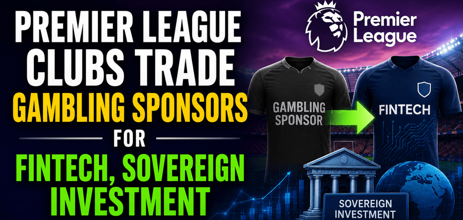 Premier League Clubs Trade Gambling Sponsors for Fintech, Sovereign Investment 