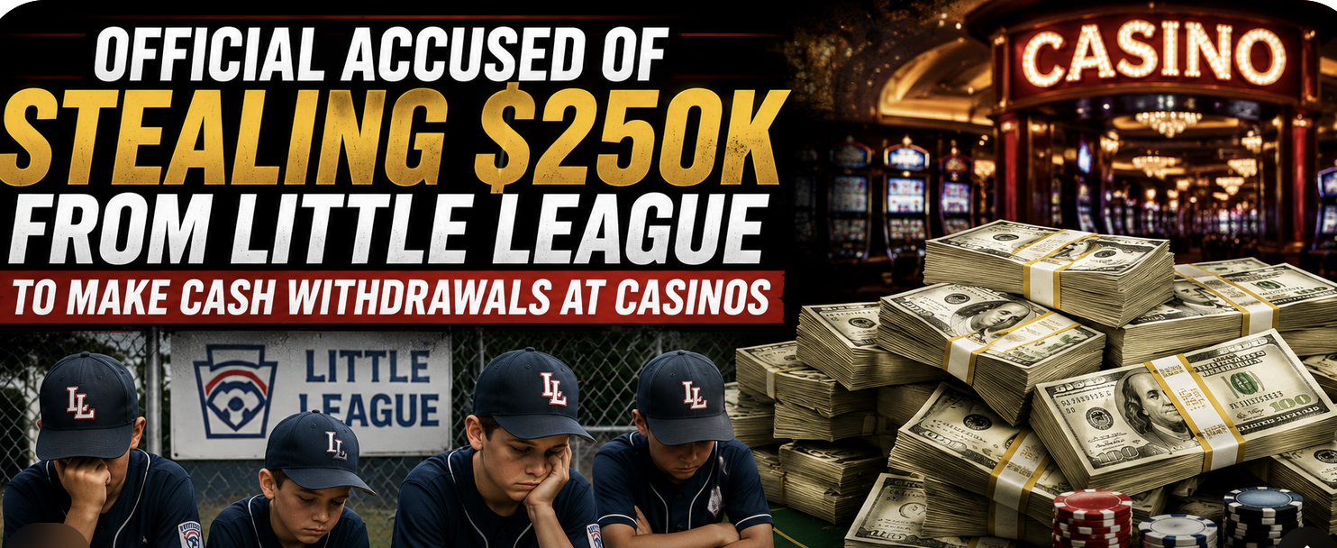Massachusetts Little League Official Allegedly Stole $250K to Make Cash Withdrawals at Casinos