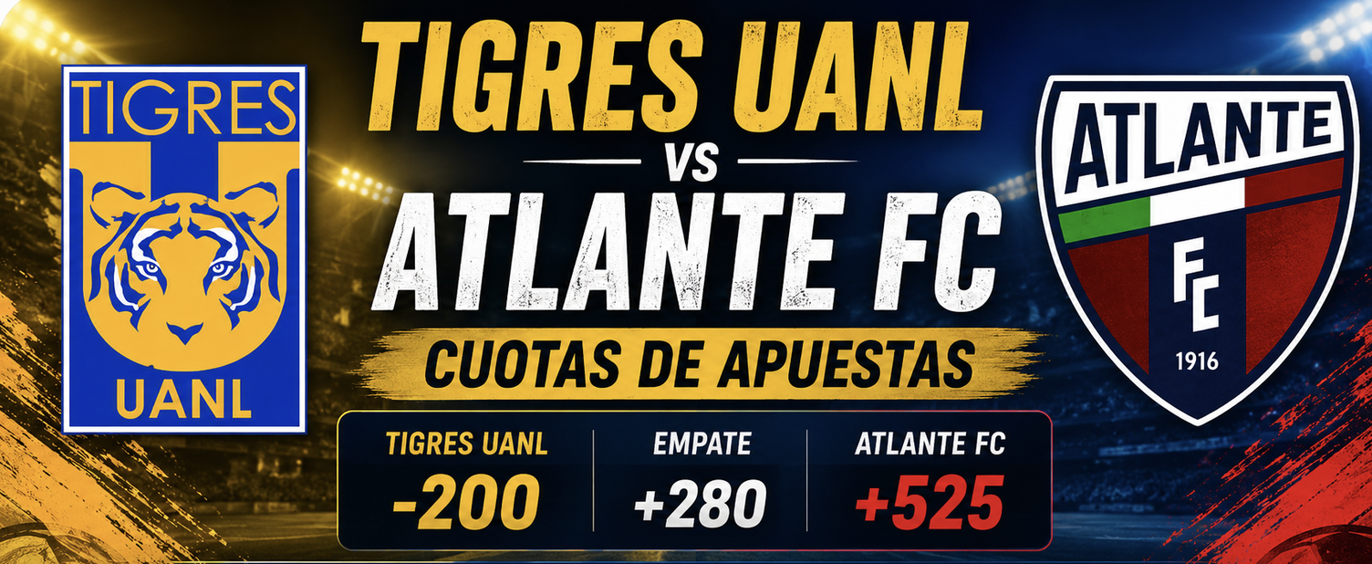  Tigres UANL vs Atlante FC Cuotas de Apuestas – 21 de Agosto