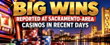 Livermore California Residents Won Big Last Week at Sacramento Area Casino