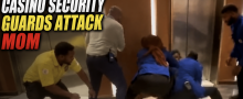 Casino security guards attack a mother