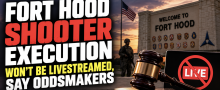 Fort Hood Shooter Execution Won't Be Livestreamed, Say Oddsmakers