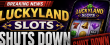 LuckyLand Slots Shuts Down