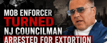 New Jersey Councilman Who Previously Admitted to Several Murders as Mob Enforcer Arrested for Extortion