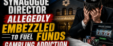Former Executive Director of Los Angeles Synagogue Accused of Embezzlement to Fuel Gambling Addiction