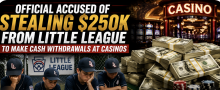 Massachusetts Little League Official Allegedly Stole $250K to Make Cash Withdrawals at Casinos
