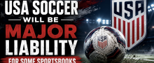 USA Soccer (USMNT) Creates Huge Liability for Sportsbooks in North America