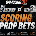 Scoring prop bets Shai Gilgeous-Alexander, Victor Wembanyama