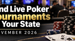 Find Live Poker Tournaments in My State - November 2026