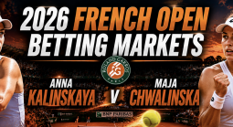 2026 French Open Betting Markets:Anna Kalinskaya v Maja Chwalinska