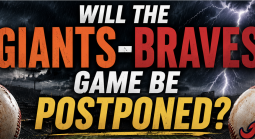 Will the Giants vs. Braves Game Be Postponed, Suspended June 18? What Happens to My Bet?