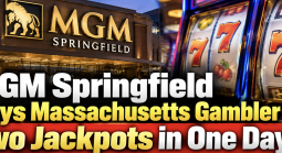 MGM Springfield Pays Massachusetts Gambler Two Jackpots in One Day