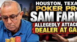 Houston Texas Poker Pro Sam Farha Allegedly Attacked Dealer at Game
