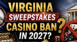 Virginia Lawmakers Propose Sweepstakes Ban in 2027: Time Not on Their Side