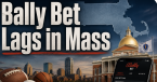 Bally Bet lags in Massachusetts