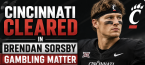 Cincinnati Cleared in Brendan Sorsby Gambling Matter