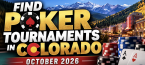 Find Colorado Live Poker Tournaments October 2026
