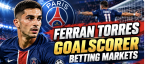  PSG v Lyon Goalscorer Betting Markets Payout Odds: Ferran Torres, Desire Doue