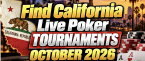 Find California Live Poker Tournaments October 2026