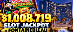 $1,008,719 Slot Jackpot at Fontainebleau Las Vegas