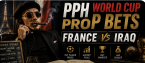 PPH World Cup Game Prop Bets - France vs. Iraq
