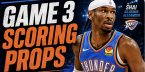 Game 3 scoring prop bets headline featuring Shai Gilgeous-Alexander