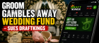 Illinois Groom-to-Be Sues DraftKings After Gambling Away Entire Wedding Fund