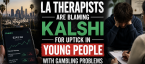 LA Therapists Are Blaming Kalshi for Uptick in Young People With Gambling Problems