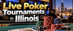 Find Illinois Live Poker Tournaments Taking Place November 2026