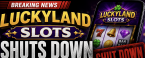 LuckyLand Slots Shuts Down