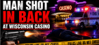 Man Shot in Back By Family Member at Oneida Casino in Green Bay, Wisconsin: Appleton Suspect Arrested