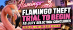 Jury Selected in Las Vegas Flamingo Theft, Torture Case: Trial Begins Wednesday 