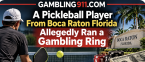 A Pickleball Player From Boca Raton Florida Allegedly Ran a Gambling Ring