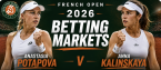 2026 French Open Betting Markets, Payout Odds: Anastasia Potapova v Anna Kalinskaya