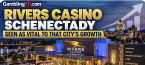 Rivers Casino Schenectady Seen as Vital to That City's Growth