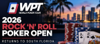 2026 World Poker Tour Rock ‘N’ Roll Poker Open Returns to Hollywood Florida Seminole Hard Rock