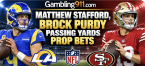 San Francisco 49ers vs. Los Angeles Rams Passing Yards Prop Bet: Matthew Stafford, Brock Purdy