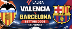  Valencia v Barcelona Betting Odds - La Liga - 6 September 